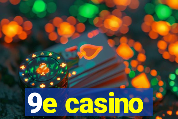 9e casino